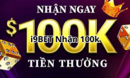 i9bet Nhận 100K: Hướng Dẫn Đăng Ký Và Nhận Thưởng